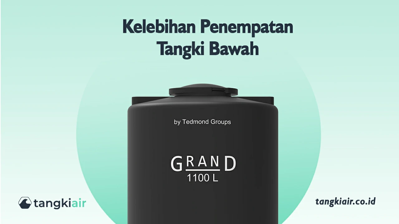 Kelebihan Penempatan Tangki Bawah