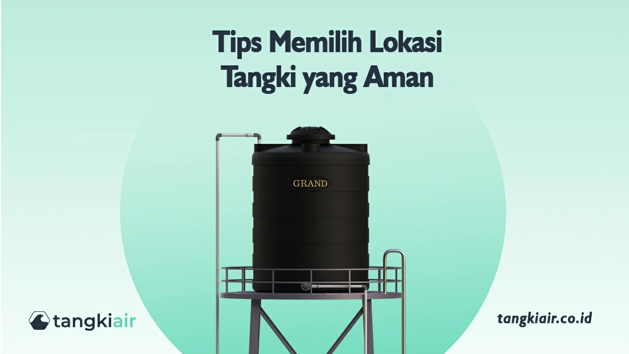 Tips Memilih Lokasi Tangki Yang Aman