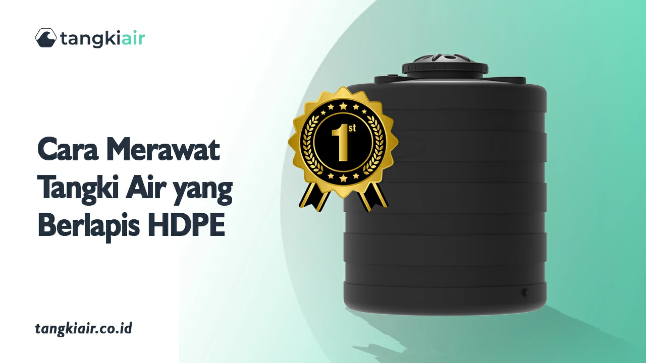 Cara Merawat Tangki Air Yang Berlapis HDPE