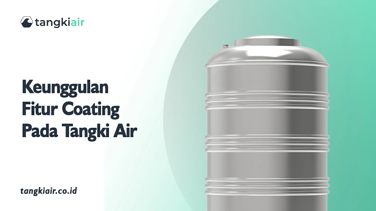 Keunggulan Fitur Coating Pada Tangki Air