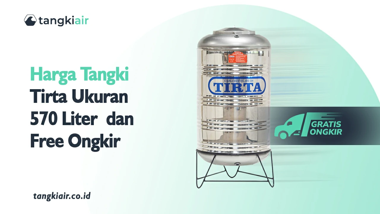Harga Tangki Tirta Ukuran 570 Liter  dan Free Ongkir