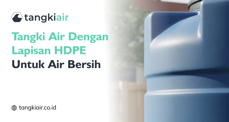 Tangki Air Dengan Lapisan HDPE Untuk Air Bersih
