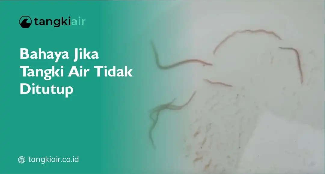 Bahaya Jika Tangki Air Tidak Ditutup