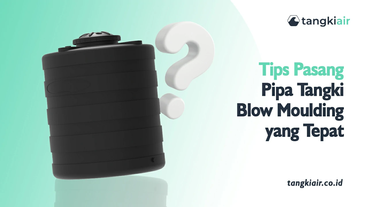 Tips Pasang Pipa Tangki Blow Moulding