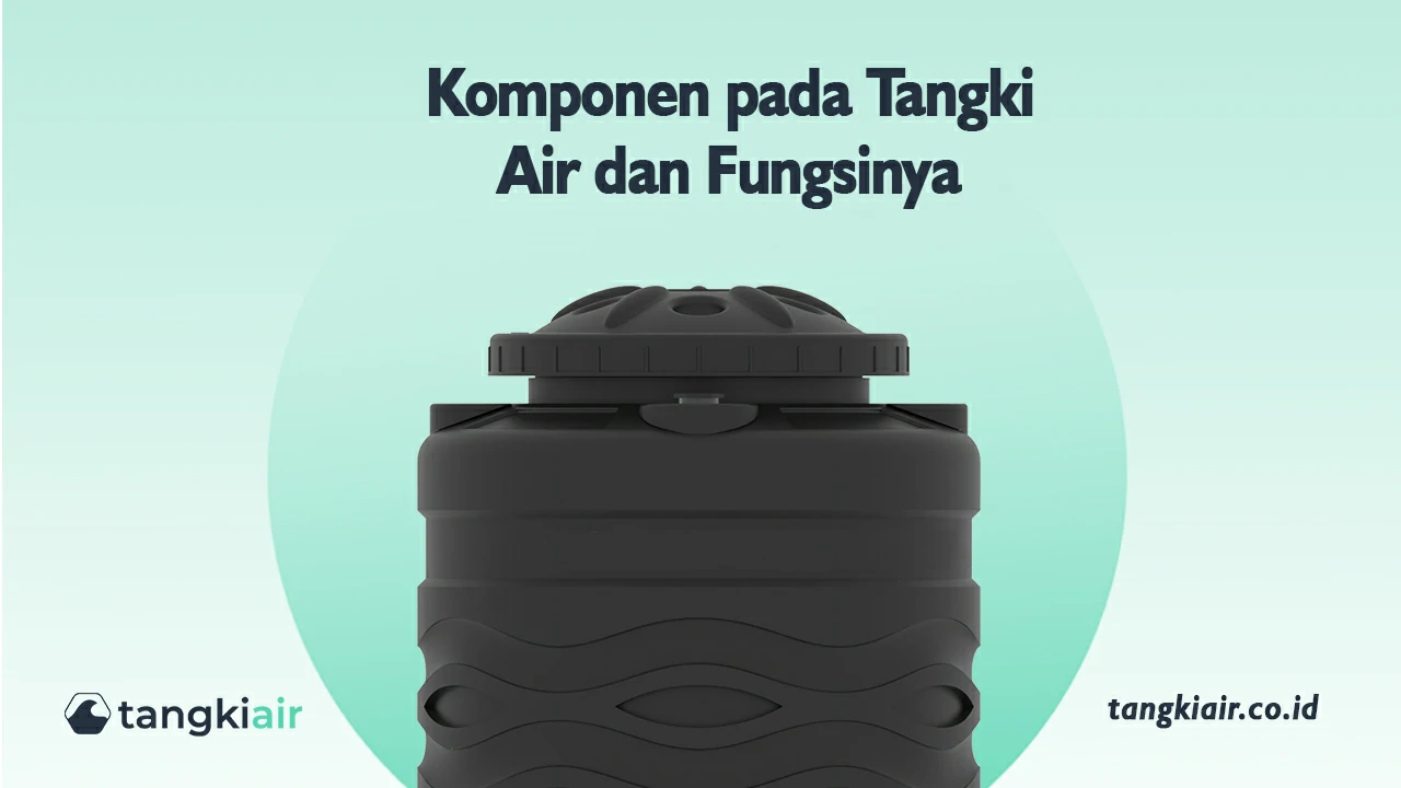 Komponen Pada Tangki Air Dan Fungsinya
