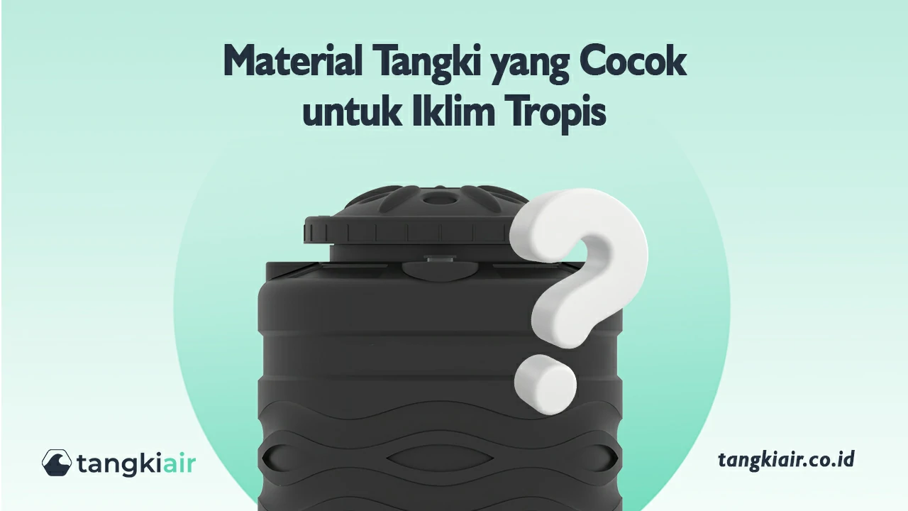 Material Tangki Yang Cocok Untuk Iklim Tropis