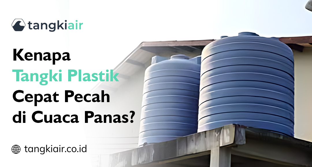 Kenapa Tangki Plastik Cepat Pecah