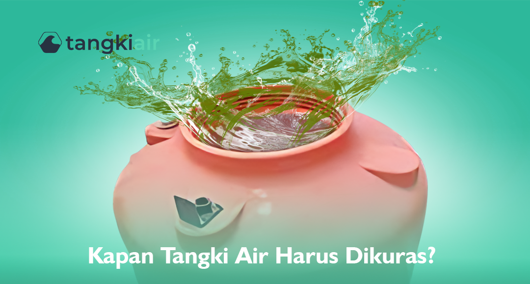 Kapan Tangki Air Harus Dikuras?