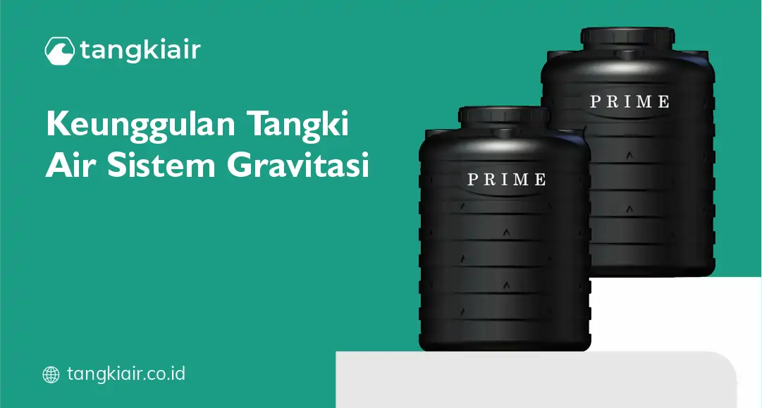 Keunggulan Tangki Air Sistem Gravitasi