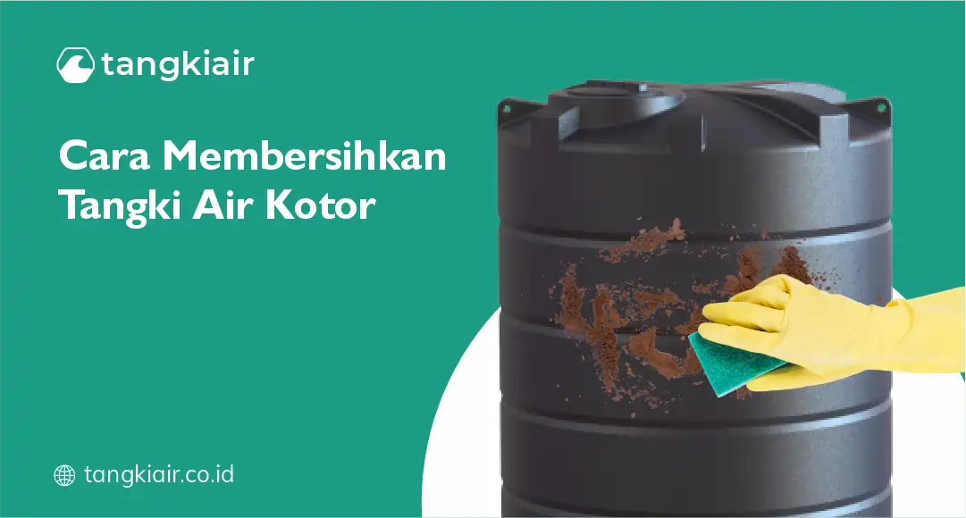 Cara Membersihkan Tangki Air Kotor