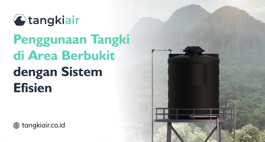 Penggunaan Tangki Di Area Berbukit
