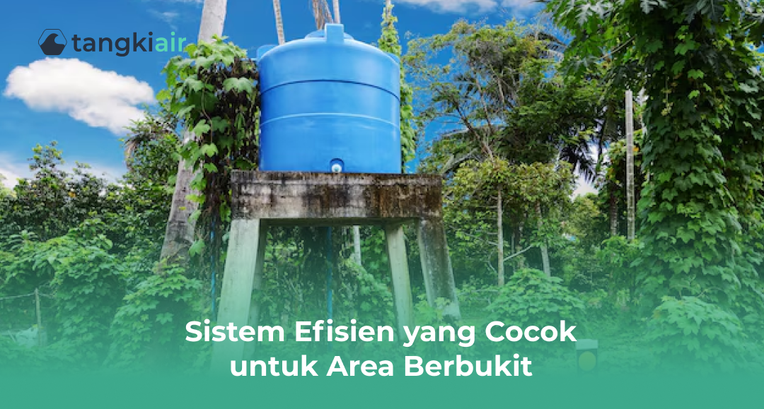 Sistem Efisien yang Cocok Untuk Area Berbukit