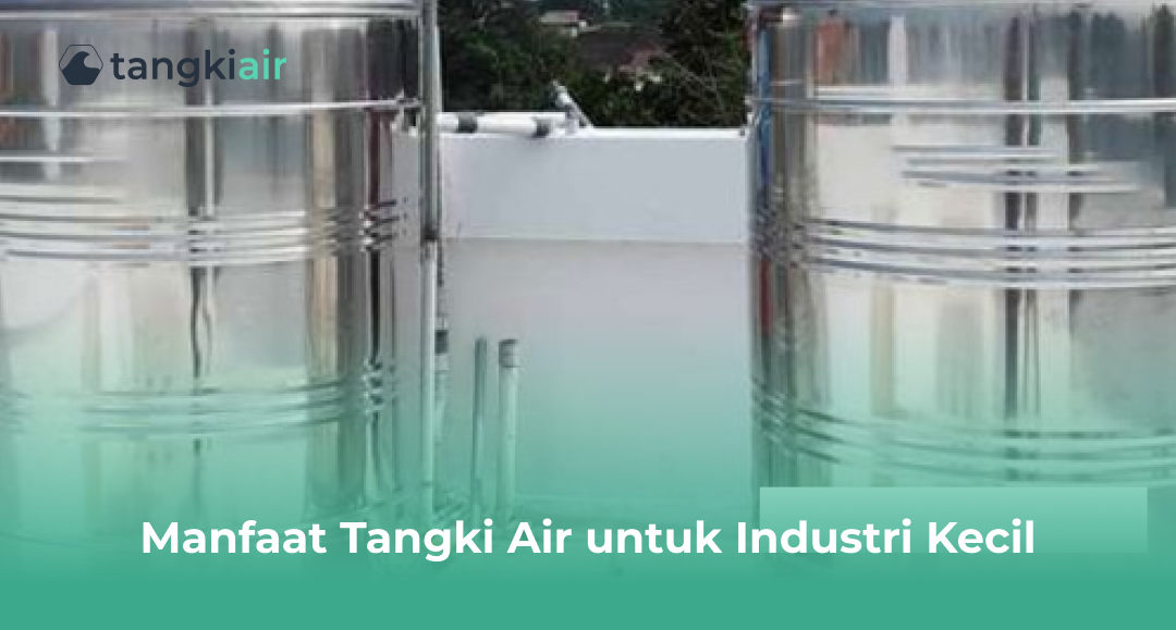 Manfaat Tangki Air Untuk Industri Kecil