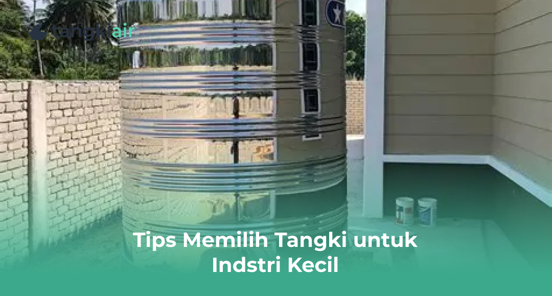 Tips Memilih Tangki Untuk Industri Kecil