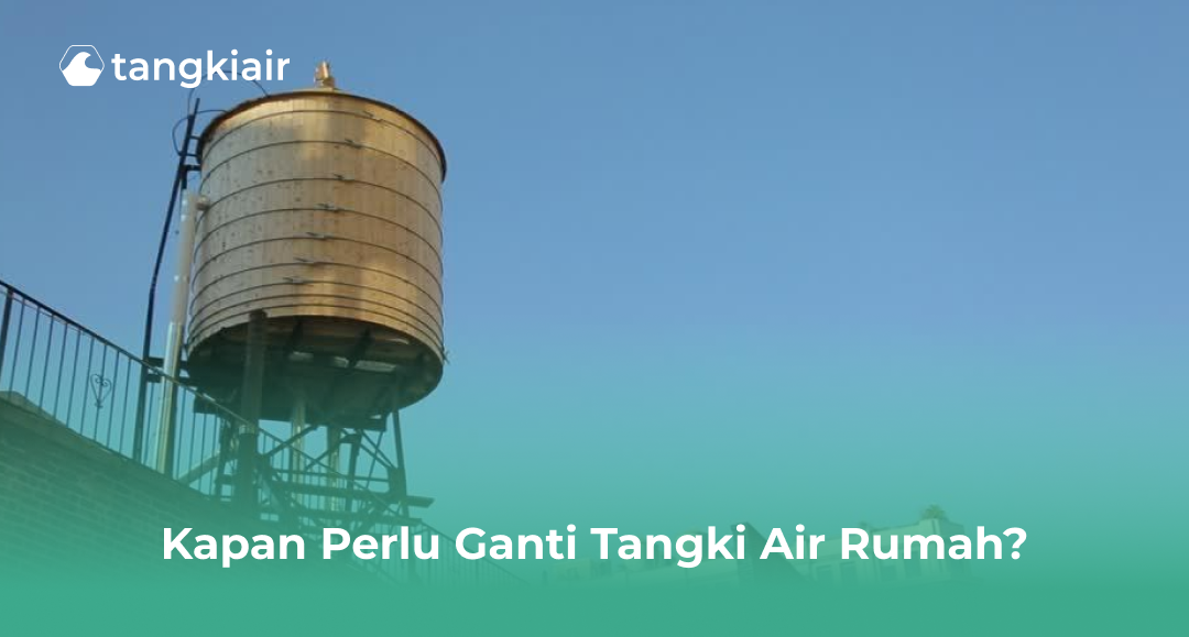 Kapan Perlu Ganti Tangki Air Rumah