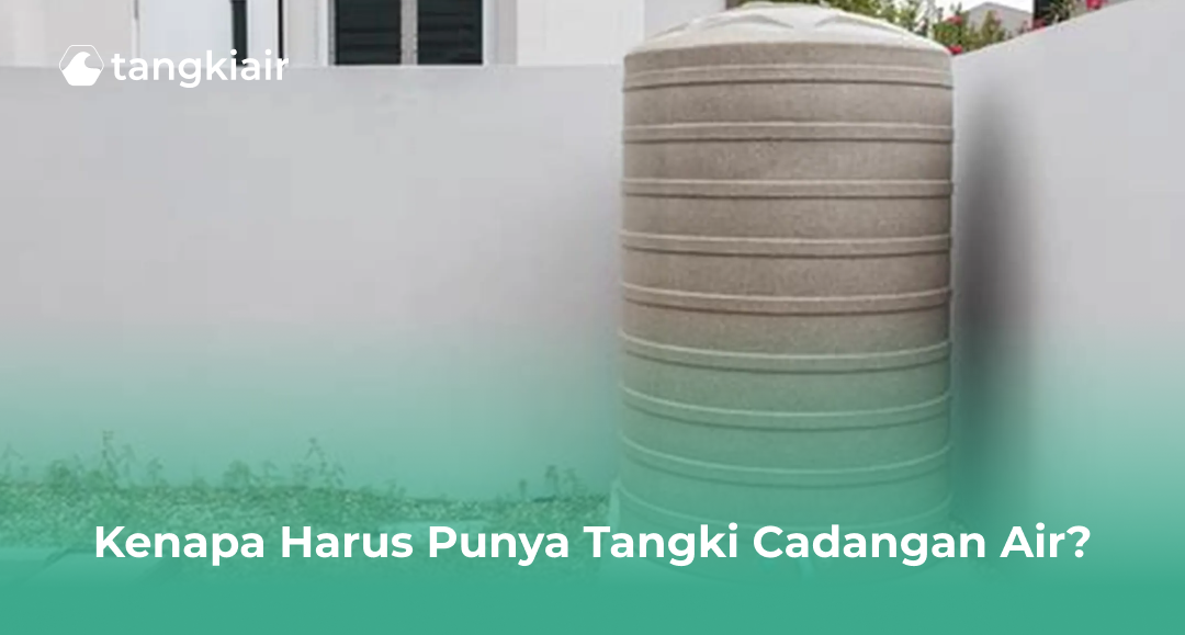 Kenapa Harus Punya Tangki Cadangan Air?