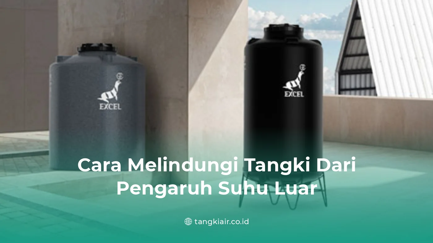 Cara Melindungi Tangki Dari Pengaruh Suhu Luar