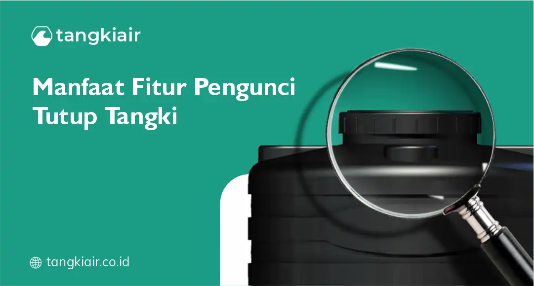 Manfaat Fitur Pengunci Tutup Tangki