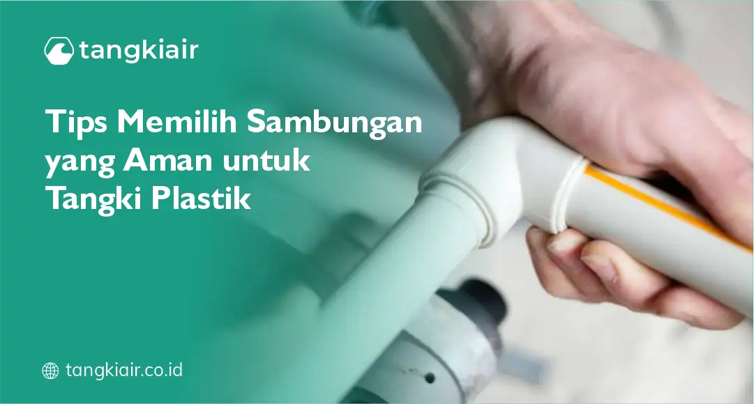 Tips Memilih Sambungan Yang Aman Untuk Tangki Plastik