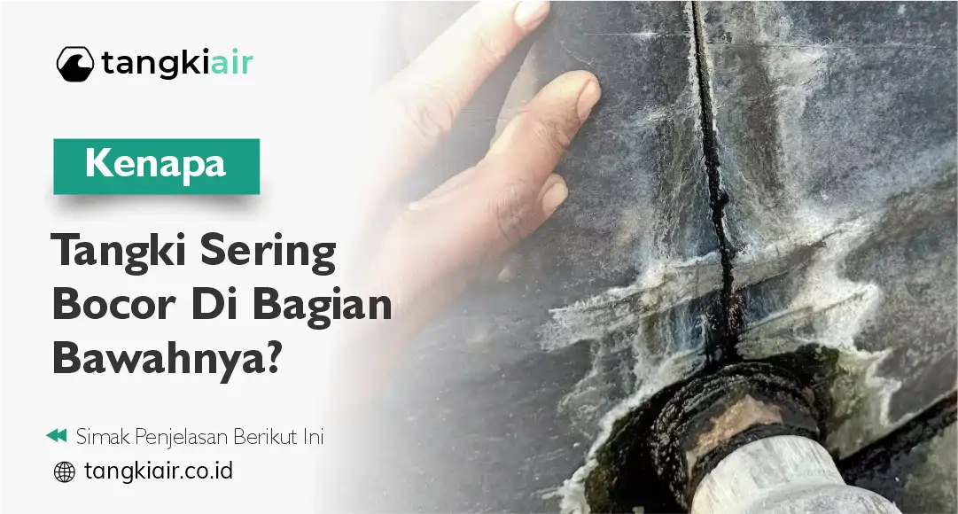 Kenapa Tangki Sering Bocor Bagian Bawah