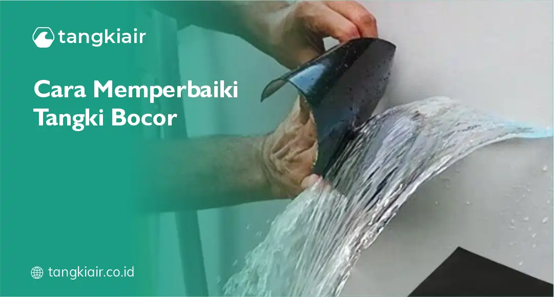 Cara Memperbaiki Tangki Bocor