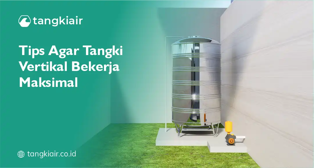 Tips Agar Tangki Vertikal Bekerja Maksimal