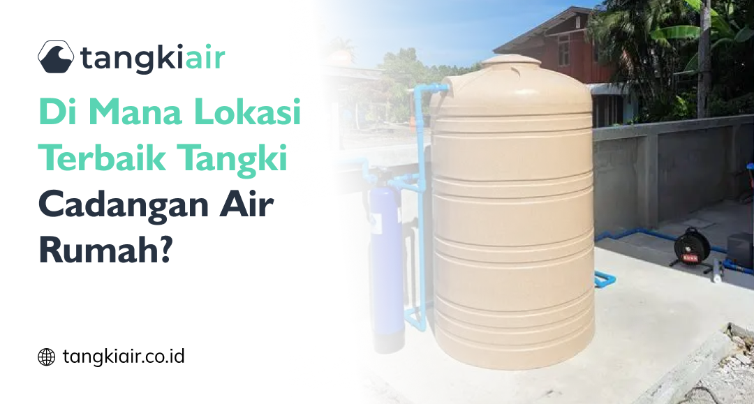 Dimana Lokasi Terbaik Tangki Cadangan?