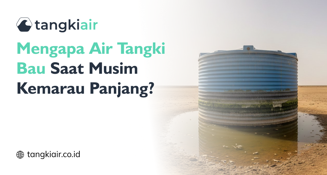 Mengapa Air Tangki Bau Saat Kemarau