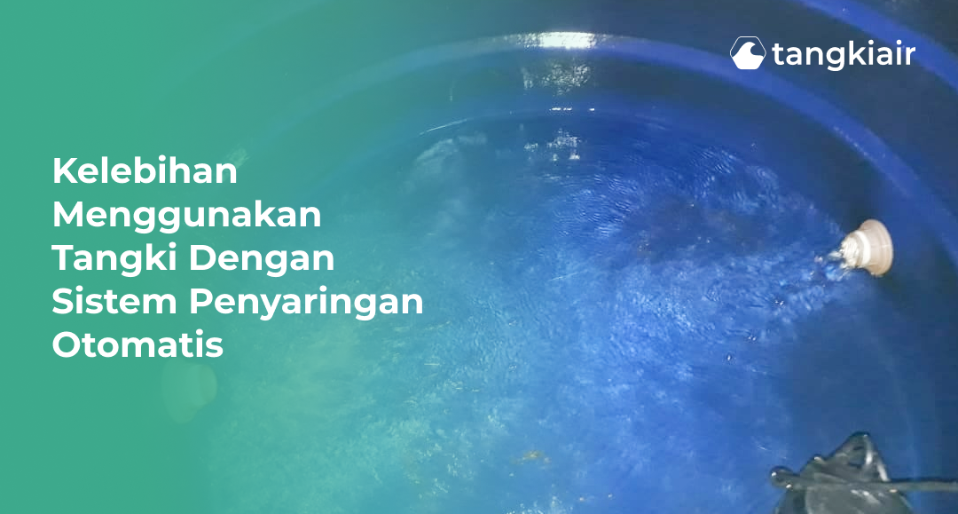 Kelebihan Menggunakan Tangki Dengan Sistem Penyaringan Otomatis
