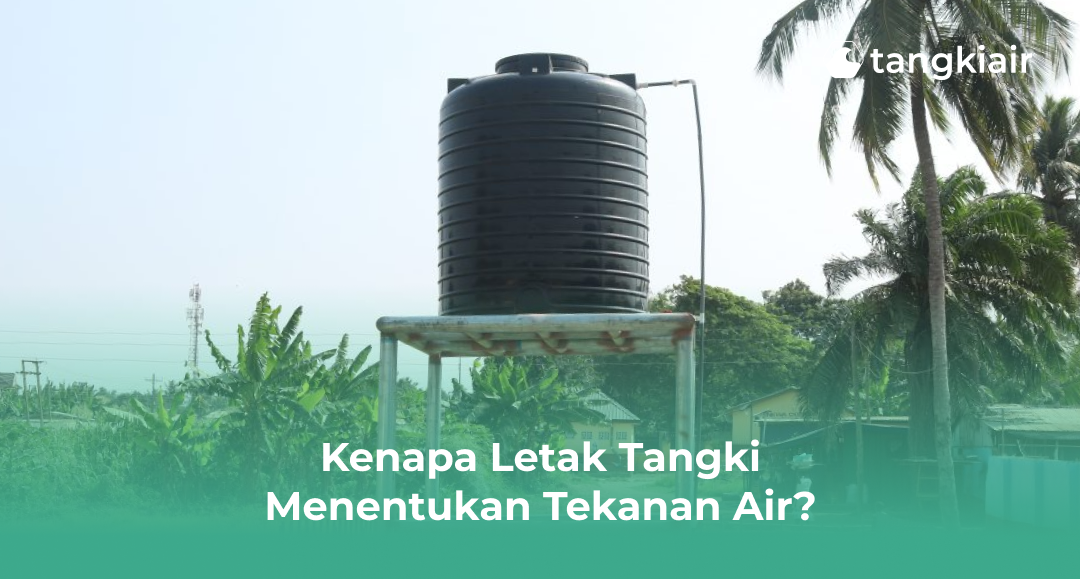 Kenapa Letak Tangki Menentukan Tekanan Air