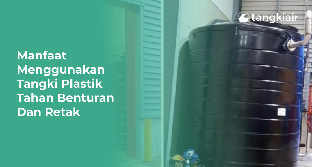 Manfaat Menggunakan Tangki Plastik Tahan Benturan Dan Retak
