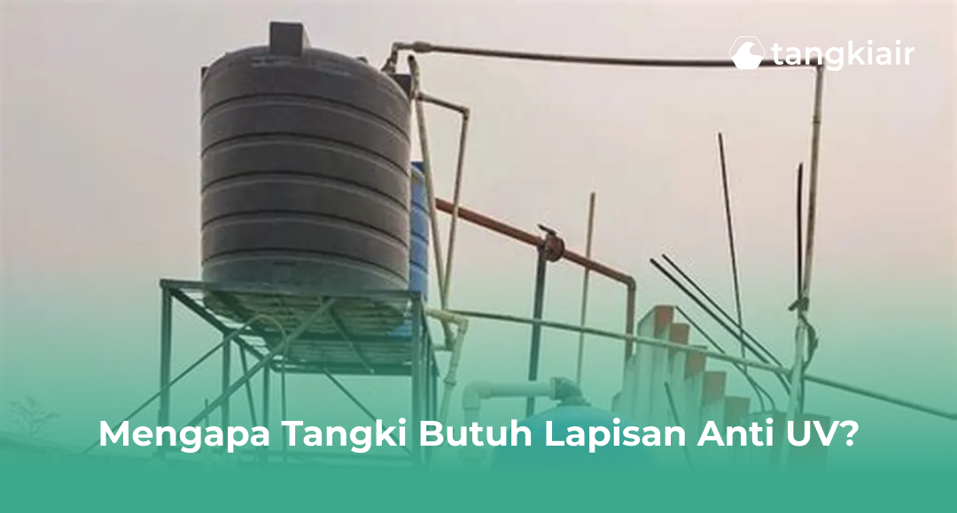 Mengapa Tangki Butuh Lapisan Anti UV