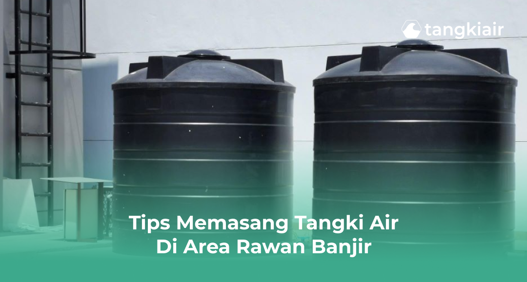 Tips Memasang Tangki Air Di Area Rawan Banjir