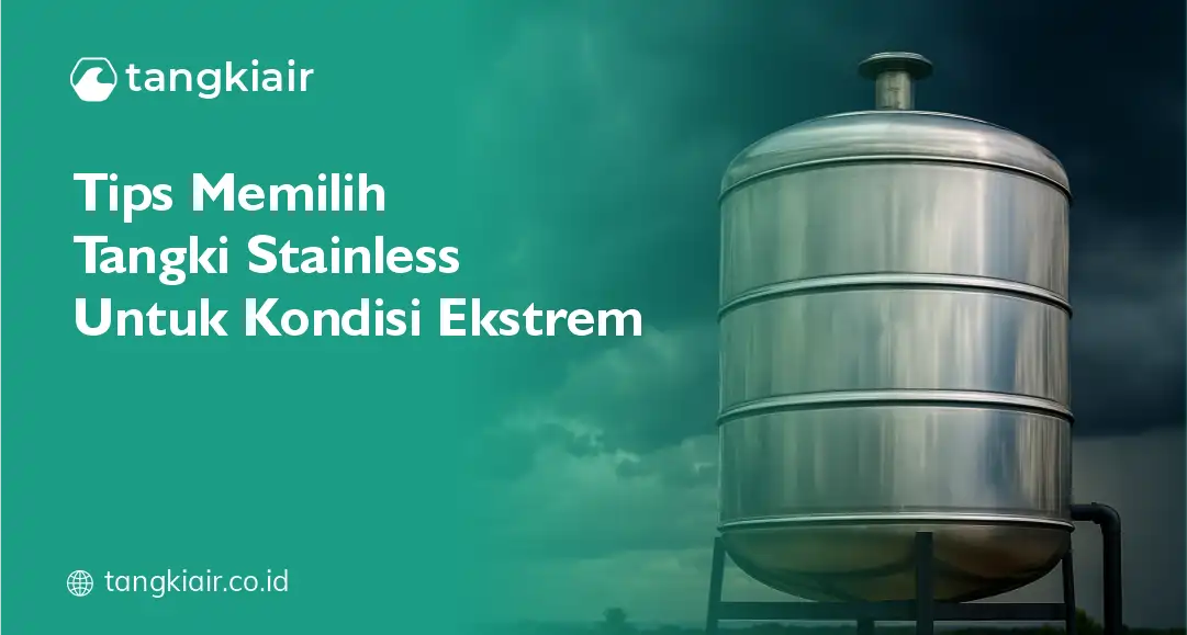 Tips Memilih Tangki Stainless Untuk Kondisi Ekstrem