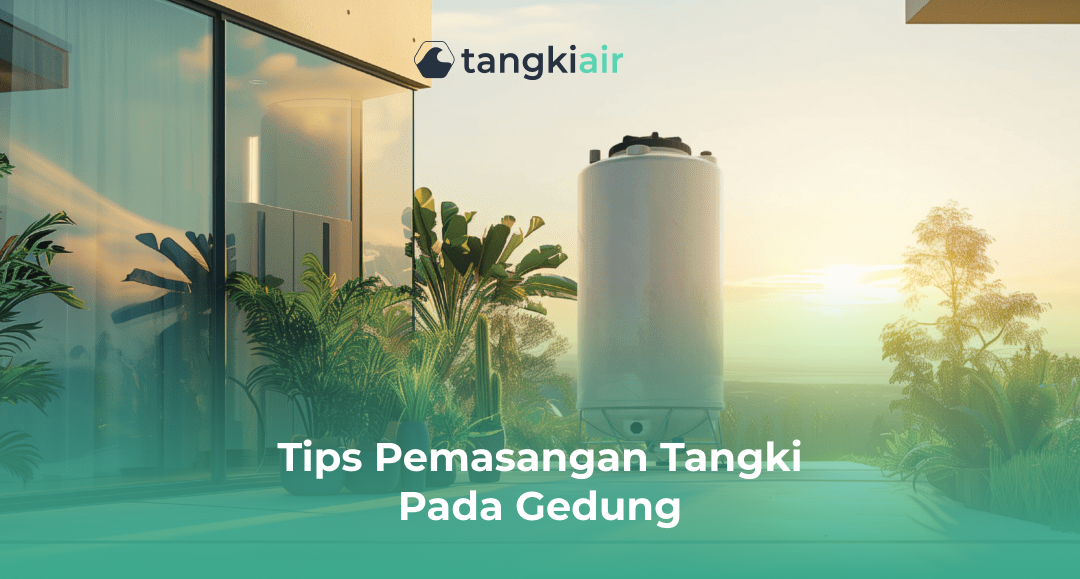 Tips Pemasangan Tangki pada Gedung