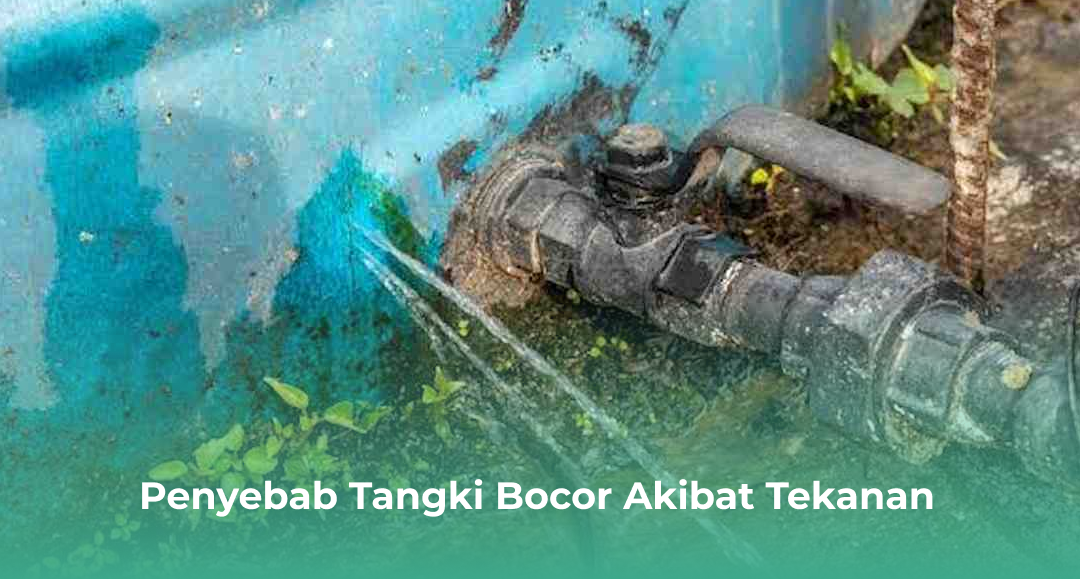 Penyebab Tangki Bocor Akibat Tekanan