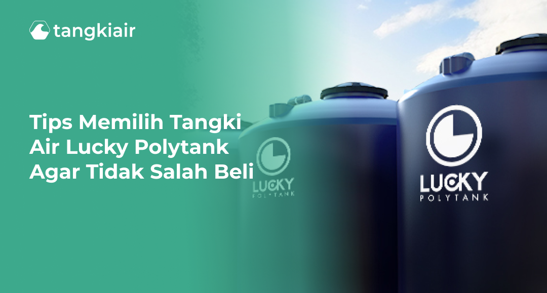 Tips Memilih Tangki Air Lucky Polytank Agar Tidak Salah Beli