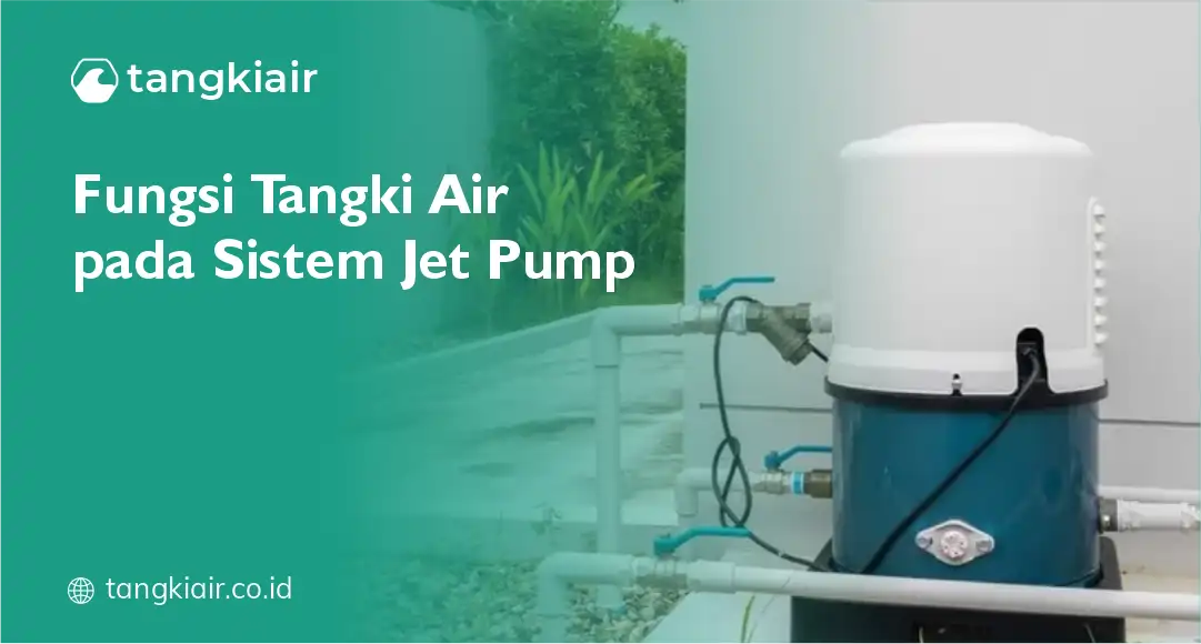 Fungsi Tangki Air pada Sistem Jet Pump
