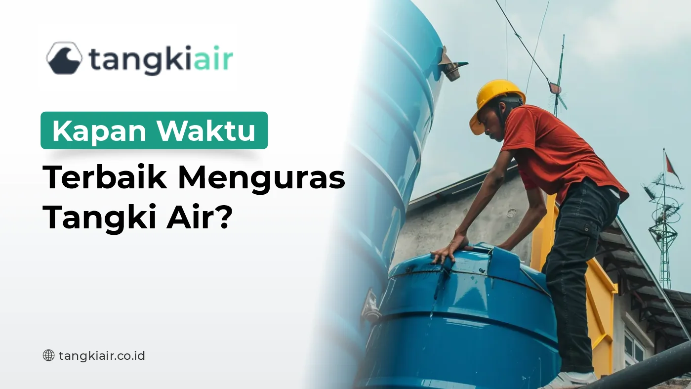 Waktu Terbaik Menguras Tangki Air