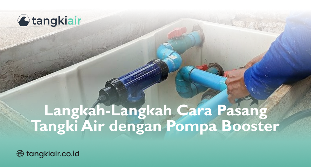 Langkah-Langkah Cara Pasang Tangki Air dengan Pompa Booster