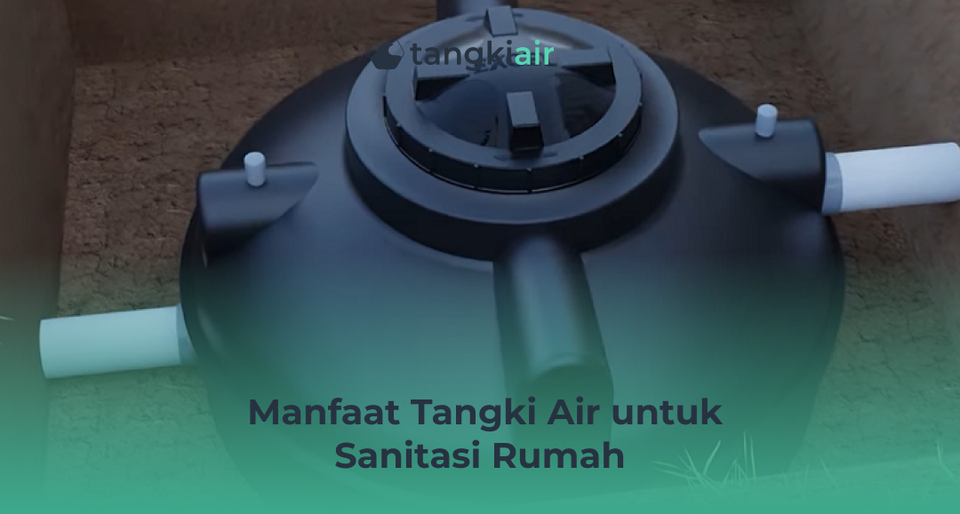 Manfaat Tangki Air Untuk Sanitasi Rumah