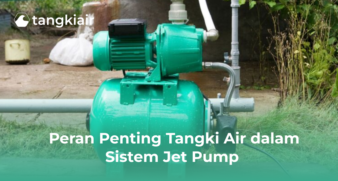 Peran Penting Tangki Air Dalam Sistem Jet Pump