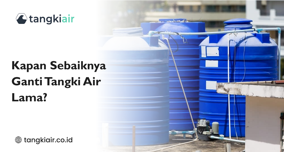 Sebaiknya Ganti Tangki Air Lama