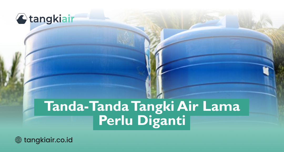 Tanda-Tanda Tangki Air Lama Perlu Diganti