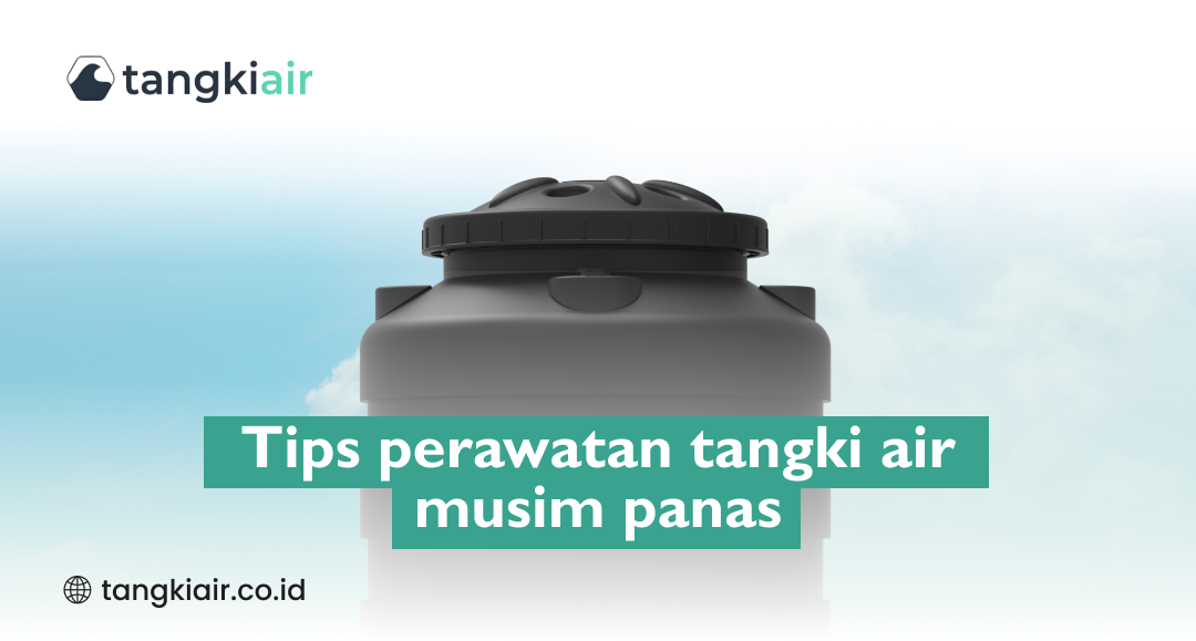 Tips Perawatan Tangki Air Musim Panas