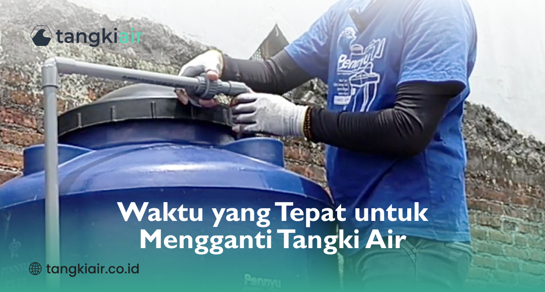 Waktu yang Tepat untuk Mengganti Tangki Air