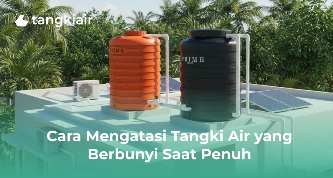 Cara Mengatasi Tangki Air yang Berbunyi Saat Penuh