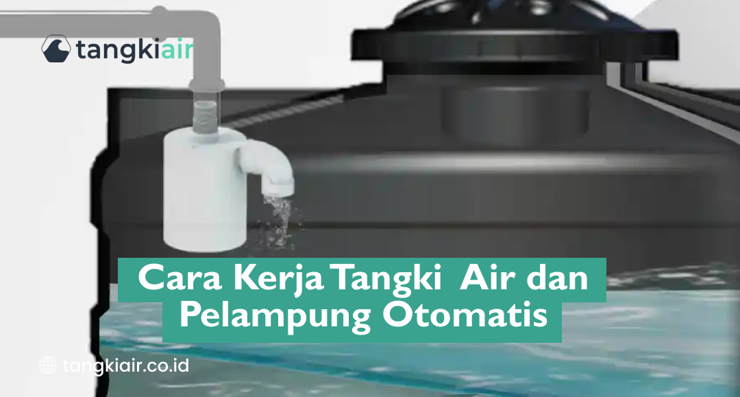 Cara Kerja Tangki Air dan Pelampung Otomatis