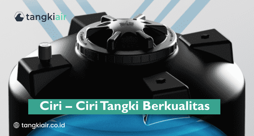 Ciri – Ciri Tangki Berkualitaas