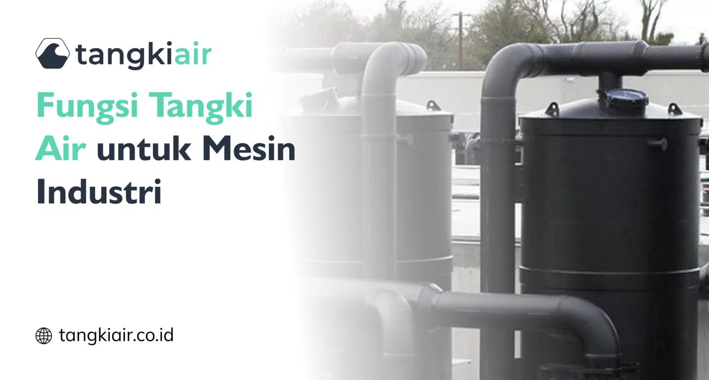 Fungsi Tangki Air Untuk Mesin Industri